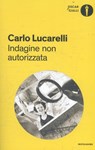 Lucarelli, C: Indagine non autorizzata - LUCARELLI,  Carlo - 9788804676034
