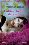 L'ultimo battito del cuore - Valentina Cebeni - 9788809789197