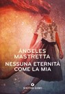 Nessuna eternità come la mia - Ángeles Mastretta - 9788809870413