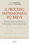 Il Processo matrimoniale più breve - Luigi Sabbarese ; Raffaele Santoro - 9788810962640