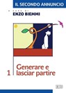 Il secondo annuncio 1. Generare e lasciar partire - Enzo Biemmi - 9788810965993