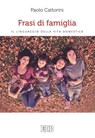 Frasi di famiglia - Paolo Cattorini - 9788810967799