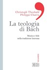 La teologia di Bach - Christoph Theobald - 9788810968598