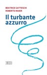 Il turbante azzurro - Beatrice Gatteschi ; Roberto Maier - 9788810968734