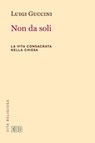 Non da soli - Luigi Guccini - 9788810975152