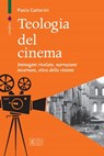 Teologia del cinema - Paolo Cattorini - 9788810976296