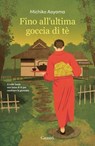 Fino all'ultima goccia di tè - Michiko Aoyama - 9788811023746