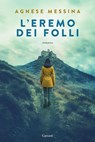 L'eremo dei folli - Agnese Messina - 9788811024378