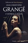 L’ultima caccia - Jean-Christophe Grangé - 9788811817833