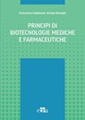 Principi di biotecnologie mediche e farmaceutiche - L. Caffino ; F. Calabrese ; A. Cariboni ; G. Casari ; G. Cazzaniga ; L. Marelli ; E. Marcello ; N. Mitro ; L. Musazzi ; R. Piazza ; A. Pistocchi ; A. Pezzotta ; G. Poli ; D. Ramazzotti ; F. Re ; G. Racagni - 9788821459801
