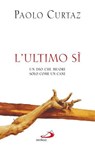 L'Ultimo Sì. Un Dio che muore solo come un cane - Paolo Curtaz - 9788821582554
