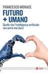 Futuro + Umano - Francesco Morace - 9788823816442
