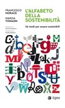 L'alfabeto della sostenibilità - Francesco Morace ; Marzia Tomasin - 9788823885455