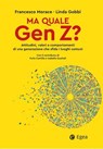 Ma quale Gen Z? - Francesco Morace ; Linda Gobbi - 9788823889347