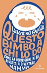 Questo bimbo a chi lo do - Valentina Persia - 9788828206217