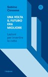 Una volta il futuro era migliore - Sabino Cassese - 9788828206651