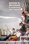 Il saldatore del Vajont - Antonio G. Bortoluzzi - 9788829720965