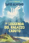 La leggenda del Ragazzo Caduto - David Almond - 9788831031219
