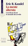 La mente alterata - Eric R. Kandel - 9788832852011