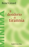 Il desiderio di tirannia - René Girard - 9788832859577