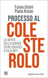 Processo al colesterolo - Fulvio Ursini ; Paola Arosio - 9788832859584
