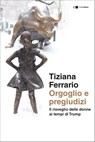Orgoglio e pregiudizi - Tiziana Ferrario - 9788832960099