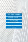 L'INTELLETTUALE RILUTTANTE - Pier Aldo Rovatti - 9788833020396