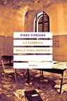 La fabbrica della cura mentale - Piero Cipriano - 9788833021591