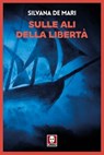 Sulle ali della libertà - Silvana De Mari - 9788833530123