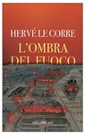 L'ombra del fuoco - Hervé Le Corre - 9788833572543
