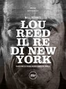 Lou Reed - Will Hermes ; Chiara Veltri - 9788833895277