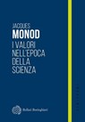 I valori nell’epoca della scienza - Jaques Monod - 9788833946122