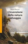 L’invenzione della natura selvaggia - Franco Brevini - 9788833971919