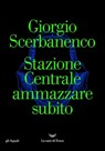 Stazione Centrale ammazzare subito - Giorgio Scerbanenco - 9788834603635