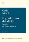 Il grado zero del diritto. Saggio su Hans Kelsen - Carlo Nitsch - 9788834623275