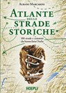 Atlante delle strade storiche - Albano Marcarini - 9788836020867