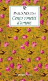 Cento sonetti d’amore - Pablo Neruda - 9788836824892
