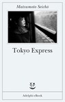 Tokyo Express - Seichō Matsumoto - 9788845979842