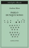 Parlo dunque sono - Andrea Moro - 9788845987403