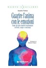 Guarire l’anima con le emozioni - Amadeo Furlan - 9788848181549