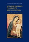 Santa Maria del Prato in Campagnano. Mille anni di storia - Laura Gili ; Carmine Iuozzo ; Luigi Londei ; Dante Marini ; Lanfranco Mazzotti ; Luigi Sergio Mecocci ; Mario Sciarra ; Giovanna Scoca ; Simona Sperindei - 9788849290028