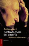 Nostro Signore del deserto - Adriana Zarri - 9788849838084