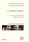 La città e l'isola - Gianfranco Goretti ; Tommaso Giartosio ; Vittorio Lingiardi - 9788855224253