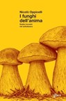 I funghi dell’anima - Nicolò Oppicelli - 9788855234153