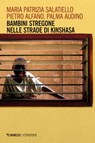 Bambini stregone nelle strade di Kinshasa - Maria Patrizia Salatiello ; Pietro Alfano ; Palma Audino - 9788857594392