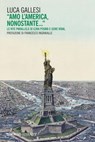 Amo l'America, nonostante - Luca Gallesi - 9788857596419