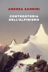 Controstoria dell'alpinismo - Andrea Zannini - 9788858154717