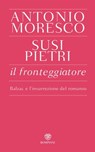 Il fronteggiatore - Antonio Moresco ; Susi Pietri - 9788858776346