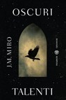 Oscuri talenti - J.M. Miro - 9788858796665