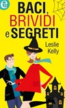 Baci, brividi e segreti - Leslie Kelly - 9788858933619